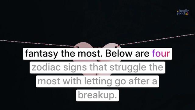 4 Zodiac Signs That Struggle Most With Letting Go After a Breakup