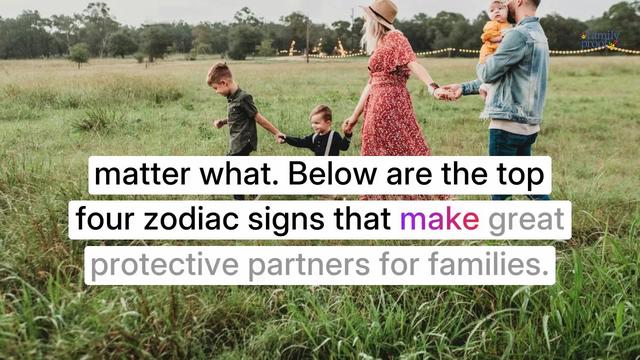 4 Zodiac Signs That Make the Most Protective Partners for Their Families