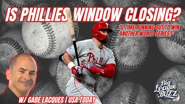 Is the Phillies' Championship Window Closing? Gabe Lacques on Their 2025 Strategy | Big League Buzz