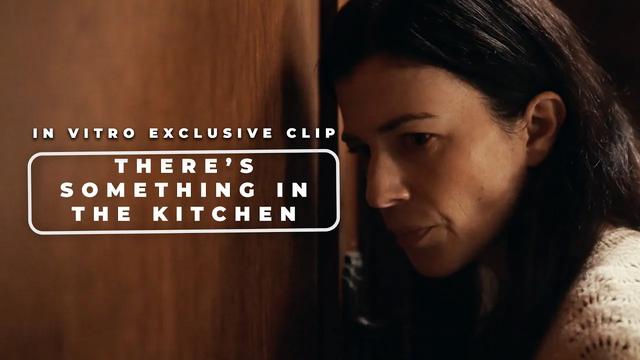 'In Vitro' Exclusive Clip | There's Something In The Kitchen...