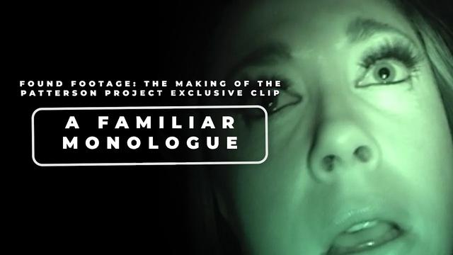 'Found Footage: The Making Of The Patterson Project' Exclusive Clip | A Familiar-Sounding Monologue
