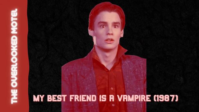 ‘My Best Friend Is a Vampire’: A Quirky Teen Horror Comedy Ahead of Its Time | The Overlooked Motel