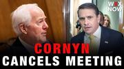 Cornyn cancels meeting with Blanche meant to address concerns 