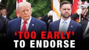 Trump says it’s ‘way too early to even be thinking about’ endorsing JD Vance