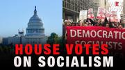 House will vote to denounce socialism