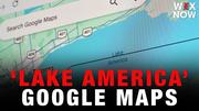 Google Maps adopts ‘Lake America’ after Trump executive order