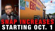 SNAP increases starting Oct. 1, Trump wants to end trans surgeries for inmates, FBI official resigns