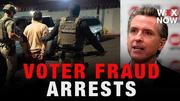 Federal voter fraud arrests intensify in California days after DOJ warning