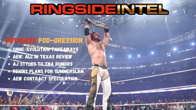 Ruthless Pod-gression: AEW All In & WWE Evolution 2 takeaways, Styles/TNA and Cena/Gunther rumors