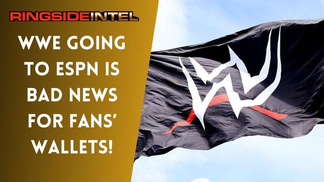 Why WWE Moving To ESPN Is BAD News For Fans' Wallets!